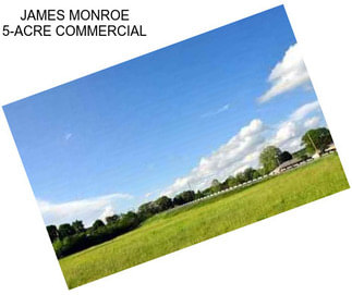 JAMES MONROE 5-ACRE COMMERCIAL