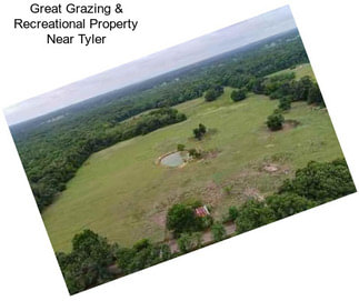 Great Grazing & Recreational Property Near Tyler