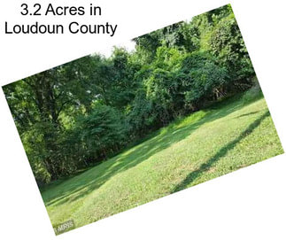 3.2 Acres in Loudoun County