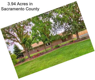 3.94 Acres in Sacramento County