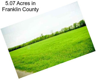 5.07 Acres in Franklin County