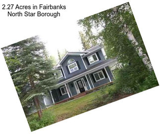 2.27 Acres in Fairbanks North Star Borough