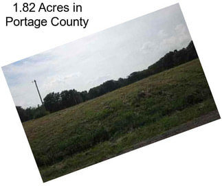 1.82 Acres in Portage County