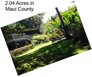 2.04 Acres in Maui County
