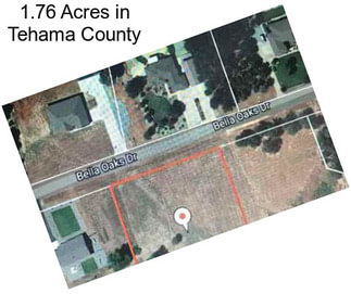 1.76 Acres in Tehama County