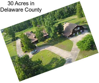 30 Acres in Delaware County