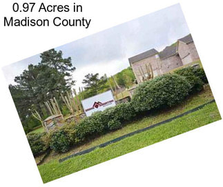 0.97 Acres in Madison County