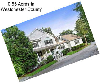 0.55 Acres in Westchester County