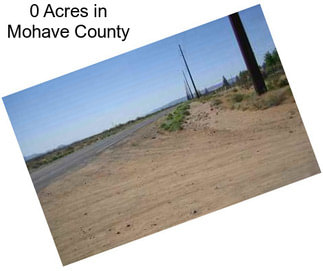 0 Acres in Mohave County