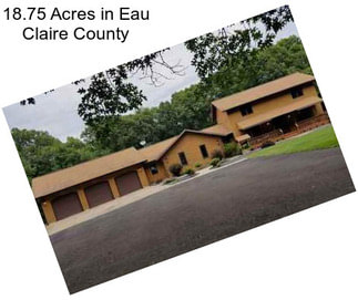 18.75 Acres in Eau Claire County