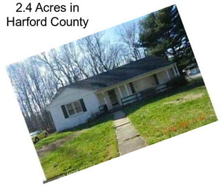 2.4 Acres in Harford County