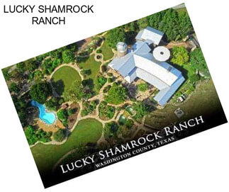 LUCKY SHAMROCK RANCH