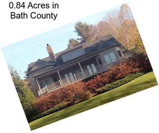0.84 Acres in Bath County