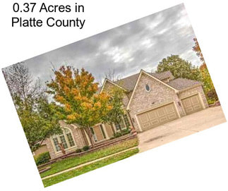 0.37 Acres in Platte County