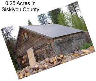 0.25 Acres in Siskiyou County