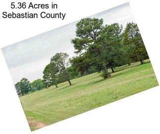 5.36 Acres in Sebastian County