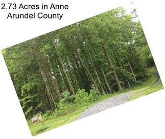 2.73 Acres in Anne Arundel County