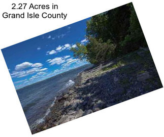 2.27 Acres in Grand Isle County