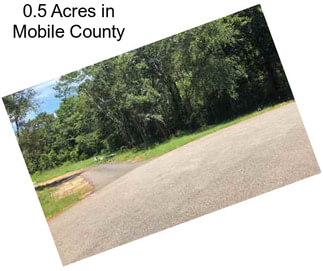 0.5 Acres in Mobile County