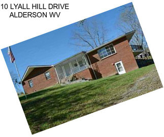 10 LYALL HILL DRIVE ALDERSON WV