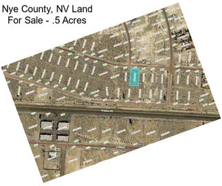 Nye County, NV Land For Sale - .5 Acres