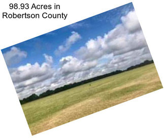 98.93 Acres in Robertson County