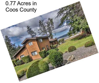 0.77 Acres in Coos County