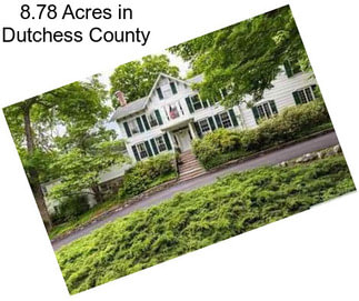 8.78 Acres in Dutchess County