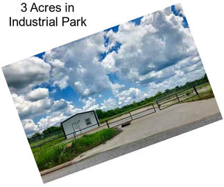 3 Acres in Industrial Park