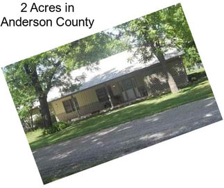 2 Acres in Anderson County