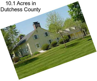 10.1 Acres in Dutchess County