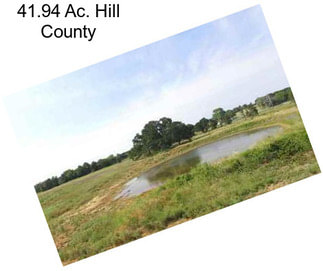 41.94 Ac. Hill County
