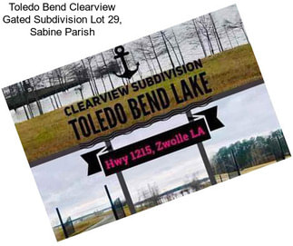 Toledo Bend Clearview Gated Subdivision Lot 29, Sabine Parish