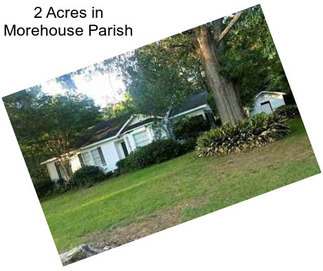 2 Acres in Morehouse Parish