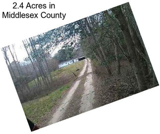 2.4 Acres in Middlesex County