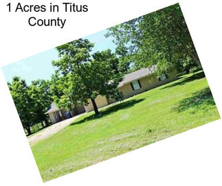 1 Acres in Titus County