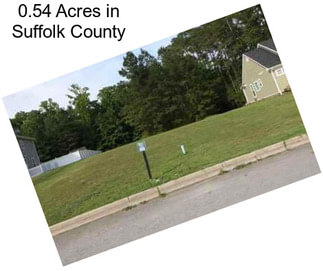 0.54 Acres in Suffolk County