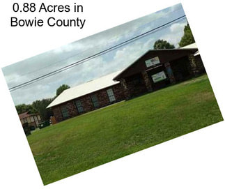 0.88 Acres in Bowie County