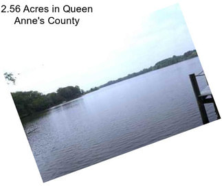 2.56 Acres in Queen Anne\'s County