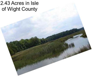 2.43 Acres in Isle of Wight County