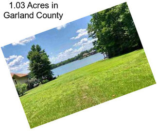 1.03 Acres in Garland County