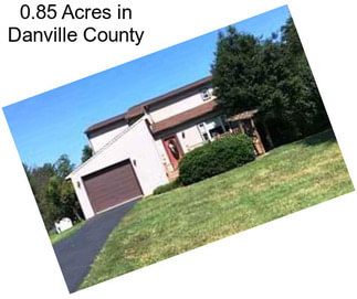 0.85 Acres in Danville County