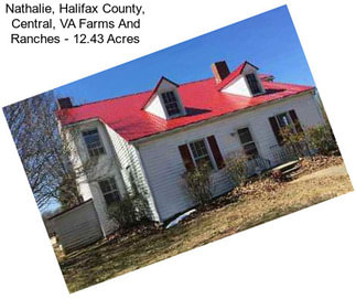 Nathalie, Halifax County, Central, VA Farms And Ranches - 12.43 Acres