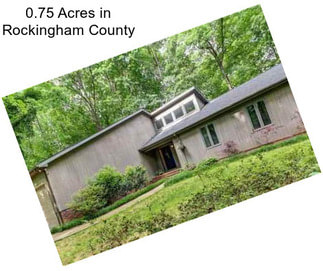 0.75 Acres in Rockingham County