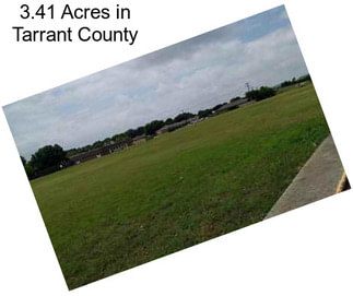 3.41 Acres in Tarrant County