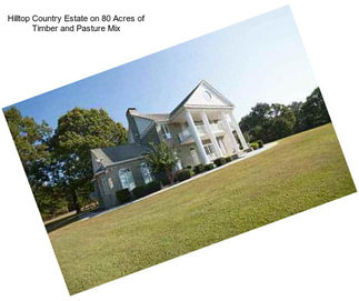 Hilltop Country Estate on 80 Acres of Timber and Pasture Mix