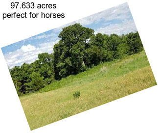 97.633 acres perfect for horses