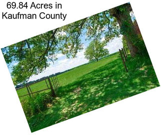 69.84 Acres in Kaufman County