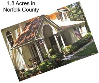 1.8 Acres in Norfolk County