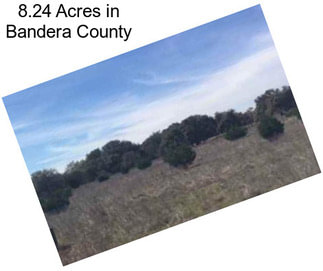 8.24 Acres in Bandera County